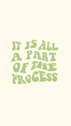 the words it is all part of the process are shown in green on a white background