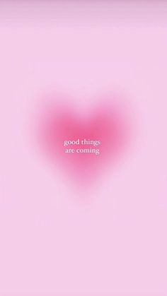 a pink heart with the words good things are coming