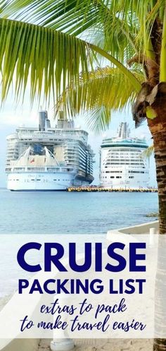 two cruise ships in the distance with text overlay reading cruise packing list extra to pack to make travel easier