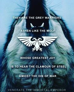 an animal with the words, they are the grey warriors ashen like the wolf whose greatest joy is to hear the glamour of steel amidst the din