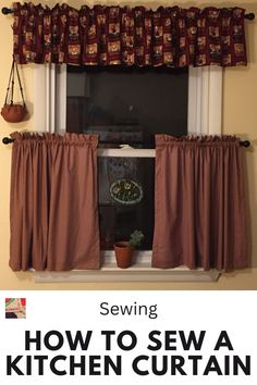 a kitchen window with the words sewing how to sew a kitchen curtain
