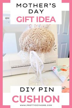 the mother's day gift idea diy pin cushion is on top of a sewing machine