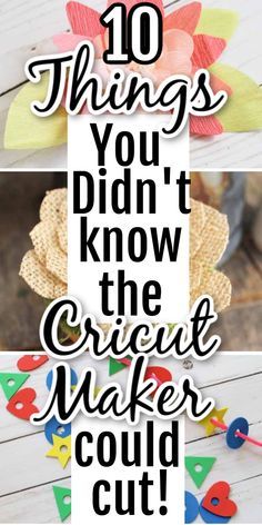 the words 10 things you didn't know about cricut maker could cut