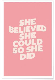 She Believed She Could So She Did Poster | JUNIQE Inspirational Quotes Background, Pink Quotes, Motiverende Quotes, Motivatinal Quotes, She Believed She Could, Quote Backgrounds, Daily Inspiration Quotes, Life Motivation, Quote Posters