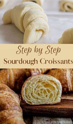 some croissants sitting on top of a cutting board with the words step by step sourdough croissants