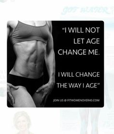 a woman's body with the words i will not let age change me