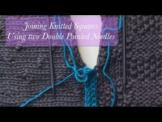 knitting knitted squares using two double pointed needles with text overlay that reads, joining knitted squares using two double pointed needles