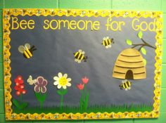 a bulletin board that says bee someone for god with bees and flowers on the front