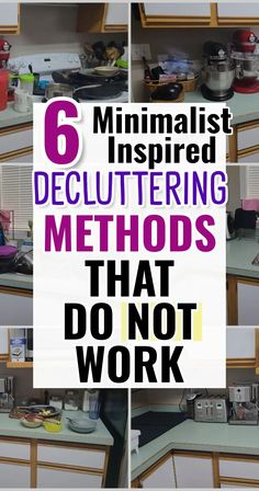 six images with the words, 6 minimalist inspired decluttering methods that don't work