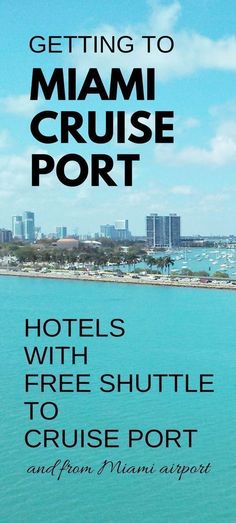 an advertisement for a cruise ship on the ocean with text overlay that reads, getting to miami cruise port hotels with free shuttle to cruise port