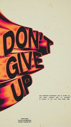 a poster with the words don't give up on it
