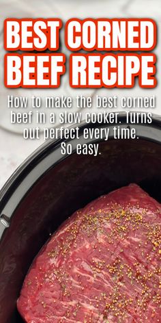 the best corned beef recipe how to make the best corned beef in a slow cooker, turns out perfect every time so easy