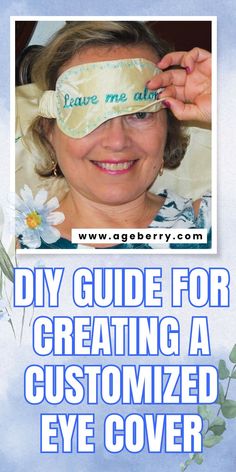 a woman wearing a blindfold with the words diy guide for creating a customized eye cover