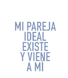 the words mi pareja ideal existe y viene a mi are shown in blue