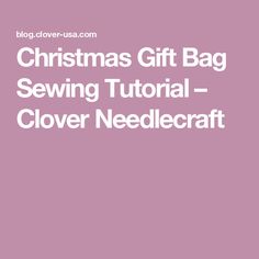 the christmas gift bag sewing pattern is shown in white and has text that reads, christmas gift