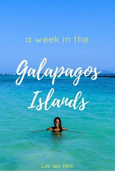 a woman swimming in the ocean with text overlay reading a week in the galapagos islands