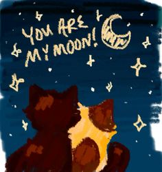 two cats sitting next to each other in front of a night sky with stars and the words you are my moon written on it