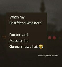 the text reads, when my best friend was born doctor said mubarak ho gunnah huwa hai