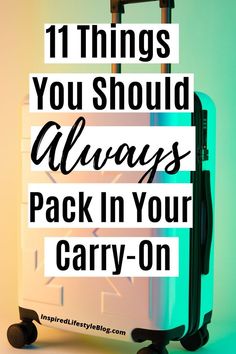 a suitcase with the words 11 things you should always pack in your carry - on