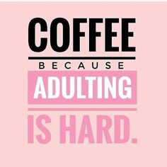 the words coffee because adulting is hard are in pink and black on a pink background