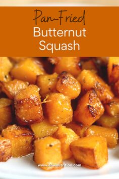 pan fried butternut squash on a white plate with text overlay that reads, pan fried butternut squash