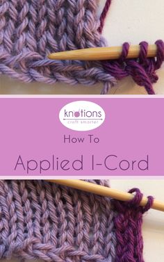 two knitting stitches with the words how to applied i - cord on top and bottom