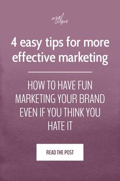 the text reads 4 easy tips for more effective marketing how to have fun marketing your brand even if you think you hate it