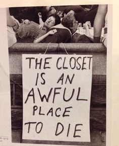 a black and white photo with a sign that says the closet is an awful place to die