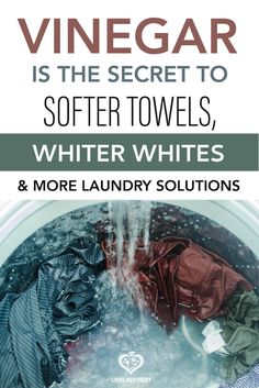 a washing machine with the words vinegar is the secret to soft towels, white whites and more laundry solutions