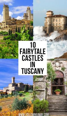 the top 10 fairytale castles in tuscann, italy with text overlay