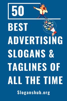 the 50 best advertising slogans and taglines of all the time by susan hub