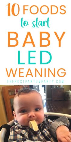 a baby sitting in a highchair eating food with the words 10 foods to start baby led weaning