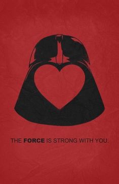 a darth vader poster with the words, the force is strong with you