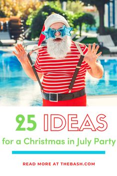 a man wearing sunglasses and a santa hat with the words 25 ideas for a christmas in july