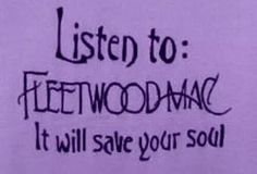 a sign that says listen to fleetwoodmac it will save your soul