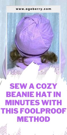 a purple hat with the words sew a cozy beanie hat in minutes with this foolproof method