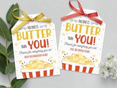 two gift tags with the words, no one is butter than you and there are popcorns on them