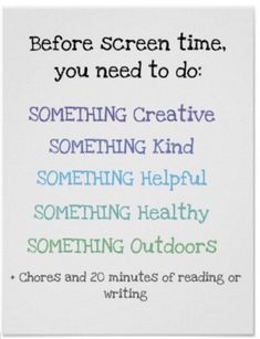 a poster with the words before screen time, you need to do something creative and something helpful