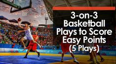 three basketball plays to score easy points and 5 plays in 3 - on - 3