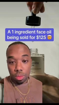 a man is holding up an oil bottle with the caption that reads, a 1 ingredient face oil being sold for $ 123