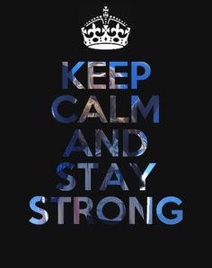 the words keep calm and stay strong on a black background