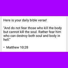 a purple and white photo with the words, here is your daily bible verse? and do not fear those who kill the body but