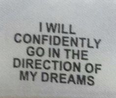 i will confidently go in the direction of my dreams written on a piece of paper