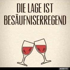 two glasses of wine with the words die lage ist besaufnsregend