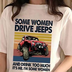 Jeep T Shirt Some Women Drive Jeeps And Drink Too Much, Jeep Girl Shirts - Product Details: + This Heavy Cotton Tee Has The Classic Cotton Look And Feel. Casual Elegance Will Make It An Instant Favorite In Everyone's Wardrobe. + 5.3-Ounce, 100% Cotton + Double-Needle Neck, Sleeves And Hem; Roomy Unisex Fit + Decoration Type: Digital Print + Runs True To Size + Machine Wash: Warm (Max 40c Or 105f) - Other Colors And Styles Are Available By Request -Care Instructions-- Wash Item Inside Out In Cold Jeep Girl Shirt, Jeep Gifts, Jeep Shirts, Princess Sticker, Girl Shirts, Jeep Girl, Casual Elegance, Girls Tshirts, Shirts For Girls