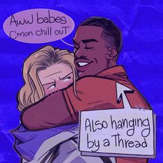a drawing of a man hugging a woman with a sign that says, always babies cryon chill out also hanging by a thread