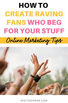 How To Create Raving Fans Who Beg For Your Stuff Online Marketing Tips Network Marketing Success, Direct Sales Tips, Business Productivity, Author Platform, Small Business Online, Network Marketing Tips, Attraction Marketing, Business Marketing Plan, Effective Marketing Strategies