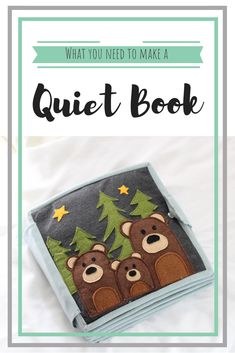 a book with two bears on it and the title what you need to make a quiet book