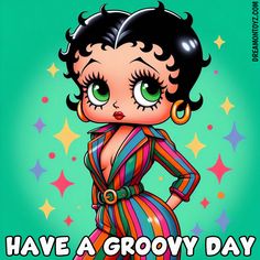 HAVE A GROOVY DAY Cartoon Character #BettyBoop 70's style #bettybooplovers #bettybooplover #booplove #goodday 70s Fashion, 70's Style