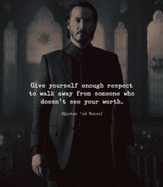 a man in a suit with a quote on the side saying give yourself enough respect to walk away from someone who doesn't see your worth